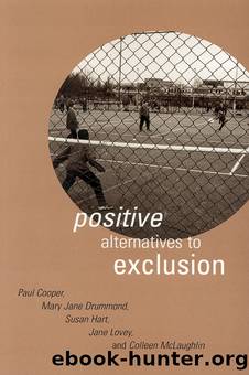 Positive Alternatives to Exclusion by Cooper Paul;Drummond Mary Jane;Hart Susan;Lovey Jane;McLaughlin Colleen;