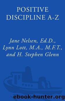 Positive Discipline AâZ by Jane Nelsen Ed.D. Lynn Lott M.A. M.F.T. & H. Stephen Glenn