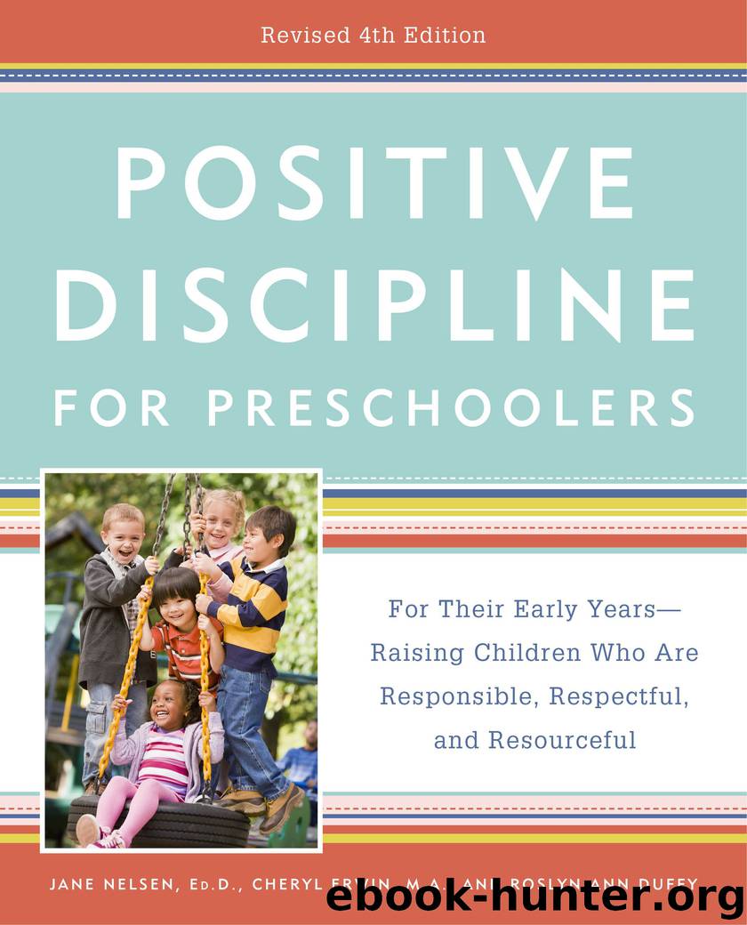 Positive Discipline for Preschoolers, Revised by Jane Nelsen Ed.D. & Cheryl Erwin M.A. & Roslyn Ann Duffy