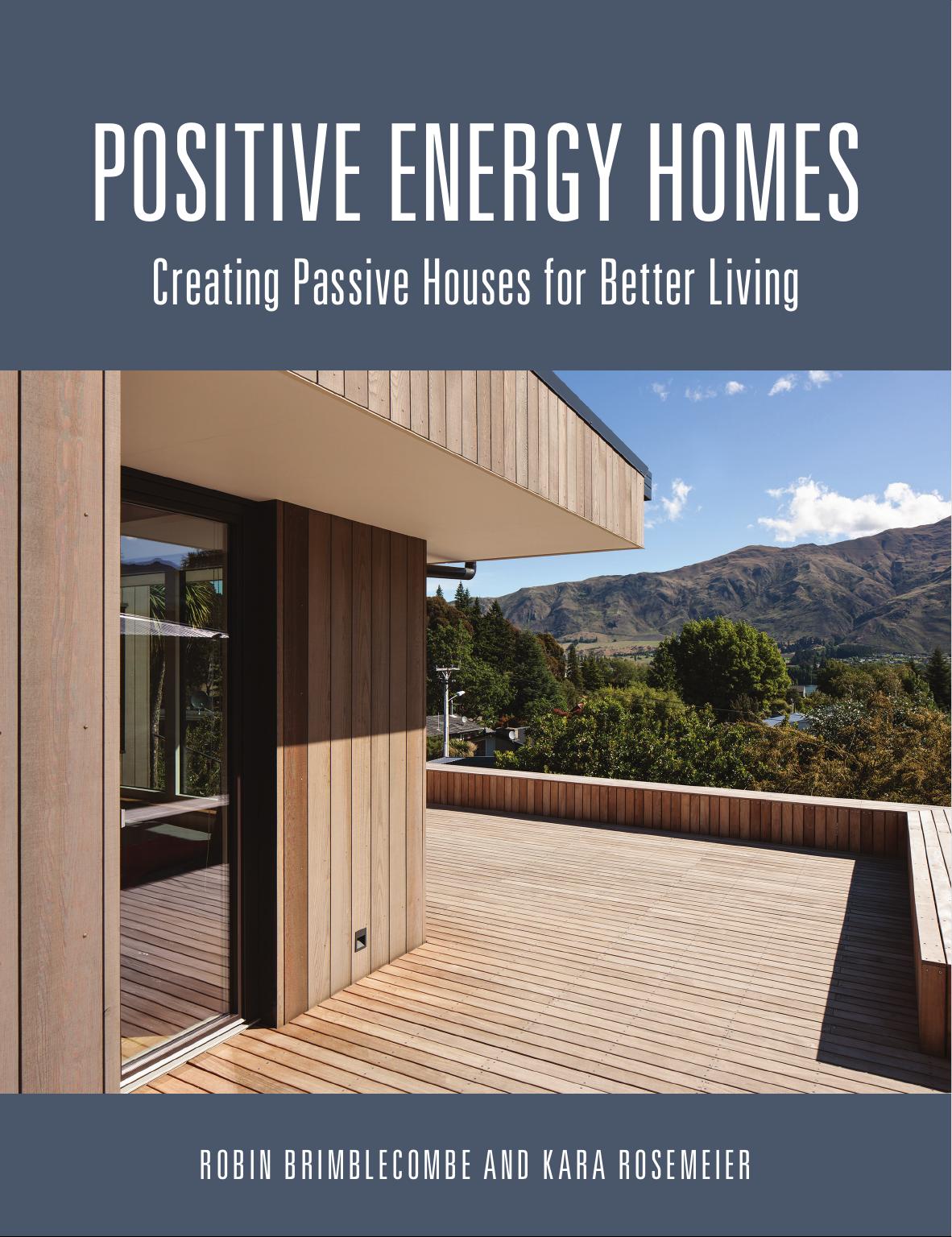 Positive Energy Homes: Creating Passive Houses for Better Living by Robin Brimblecombe Kara Rosemeier