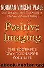 Positive Imaging: The Powerful Way to Change Your Life by Norman Vincent Peale