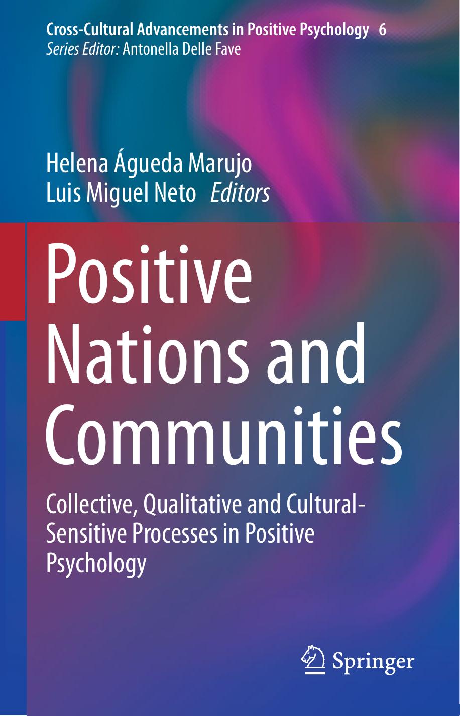 Positive Nations and Communities: Collective, Qualitative and Cultural-Sensitive Processes in Positive Psychology by Christopher J. Kinman (auth.) Helena Águeda Marujo Luis Miguel Neto (eds.)