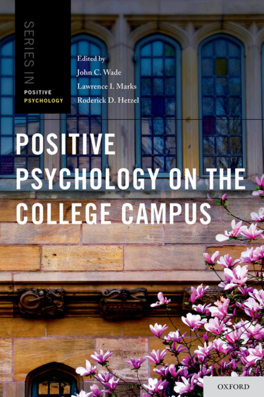 Positive Psychology on the College Campus by John C. Wade; Lawrence I. Marks; Roderick D. Hetzel