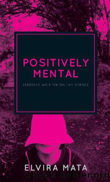 Positively Mental by Elvira Mata