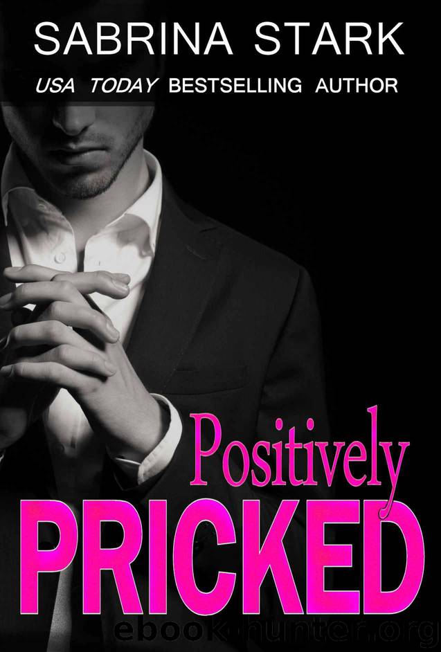 Positively Pricked: A Billionaire Loathing-to-Love Romance by Stark Sabrina