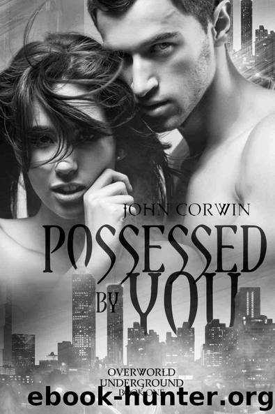 Possessed By You (Overworld Underground Book 1) by John Corwin