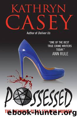 Possessed: The Infamous Texas Stiletto Murder by Kathryn Casey