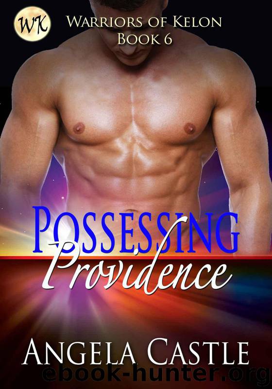 Possessing Providence [Warriors Of Kelon Book 6] by Castle Angela