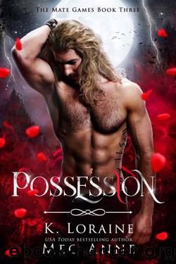 Possession: A Fated Mates Academy Romance (The Mate Games Book 3) by Meg Anne & K. Loraine