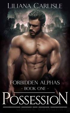 Possession: Forbidden Alphas Book 1 by Liliana Carlisle