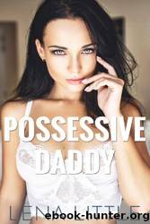 Possessive Daddy by Lena Little