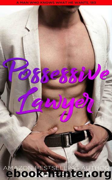 Possessive Lawyer: An Instalove Possessive Alpha Romance (A Man Who Knows What He Wants Book 183) by Flora Ferrari