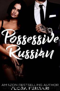 Possessive Russian: An Older Man Younger Woman Romance (A Man Who Knows What He Wants Book 79) by Flora Ferrari