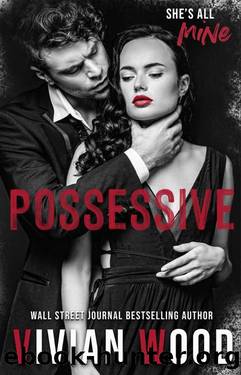 Possessive: A Hate To Love Dark Romance (Black Heart Romance presents Heaven & Hell) by Vivian Wood