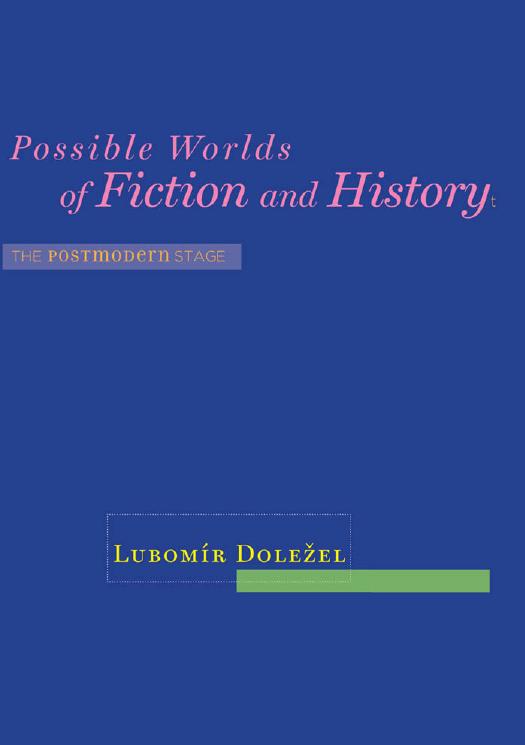 Possible Worlds of Fiction and History: The Postmodern Stage by Lubomír Doležel