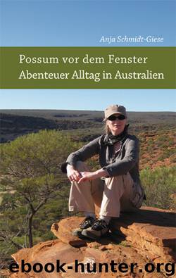 Possum vor dem Fenster - Abenteuer Alltag in Australien by Anja Schmidt-Giese