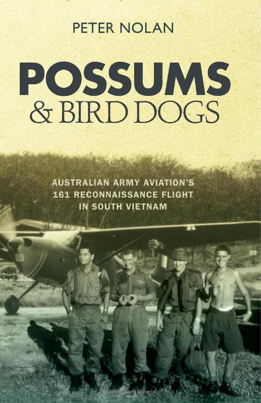 Possums and Bird Dogs Australian Army Aviations 161 Reconnaissance Flight in South Vietnam by Unknown