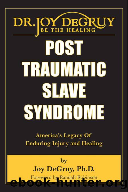 Post Traumatic Slave Syndrome, Revised Edition: America's Legacy of Enduring Injury and Healing by Joy A. Degruy