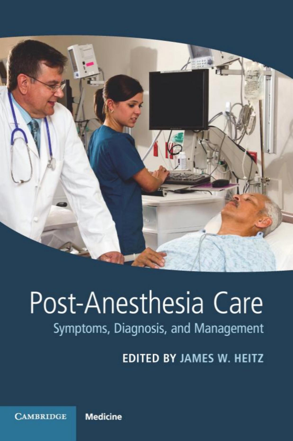 Post-Anesthesia Care: Symptoms, Diagnosis and Management by James W. Heitz (editor)