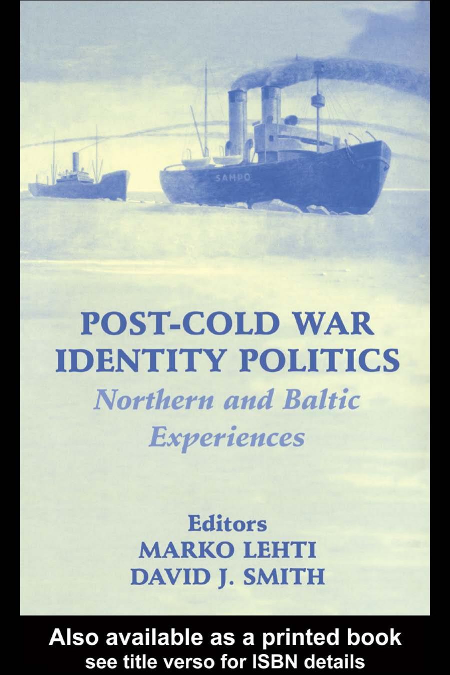 Post-Cold War Identity Politics: Northern and Baltic Experiences: Northern and Baltic Experiences (Cass Series--Nationalism and Ethnicity) by Marko Lehti