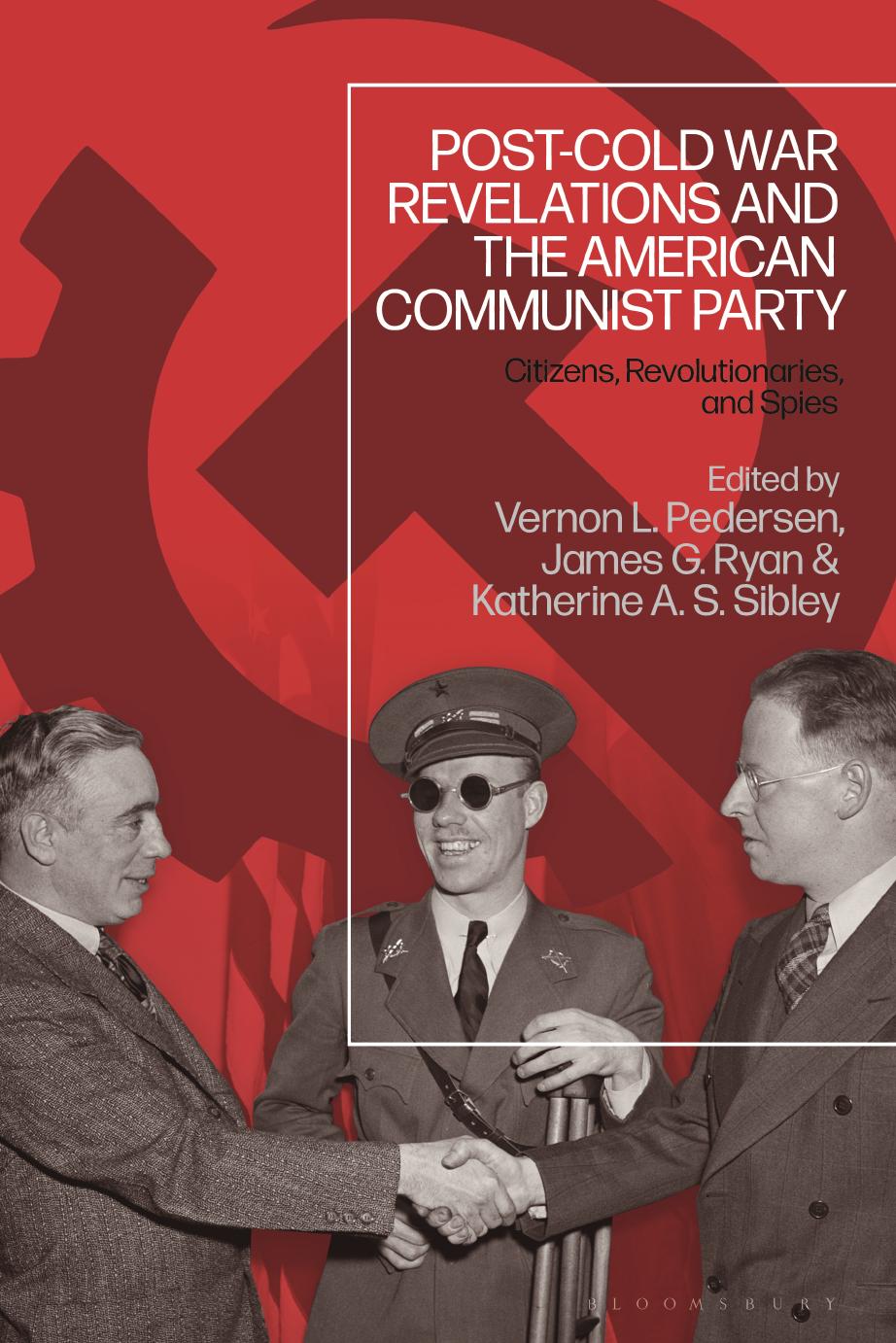 Post-Cold War Revelations and the American Communist Party: Citizens, Revolutionaries, and Spies by Vernon L. Pedersen; James G Ryan; Katherine A S Sibley