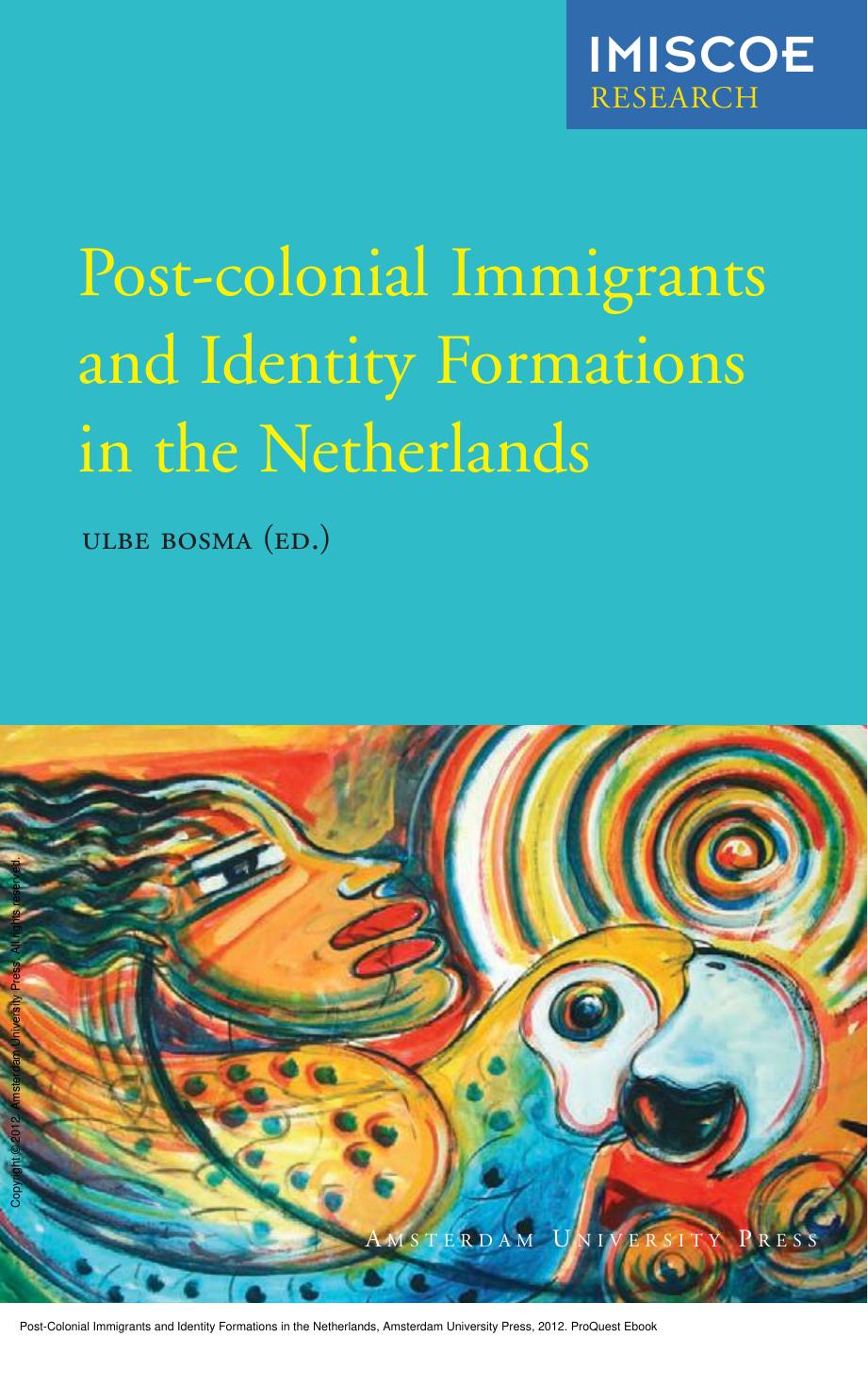 Post-Colonial Immigrants and Identity Formations in the Netherlands by Ulbe Bosma