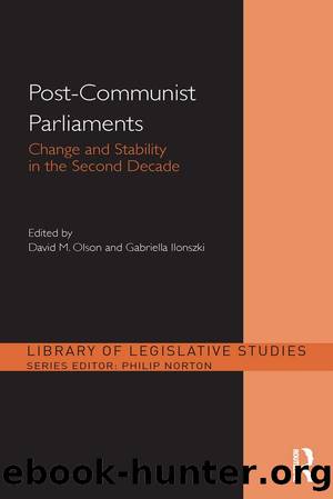 Post-Communist Parliaments: Change and Stability in the Second Decade by David M. Olson & Gabriella Ilonszki