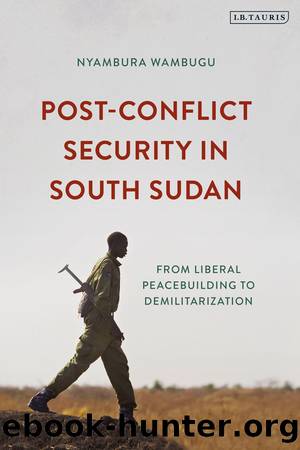 Post-Conflict Security in South Sudan by Wambugu Nyambura;