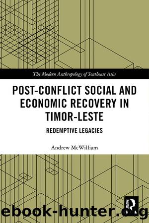 Post-Conflict Social and Economic Recovery in Timor-Leste by Andrew McWilliam
