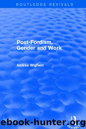 Post-Fordism, Gender and Work by Andrea Wigfield