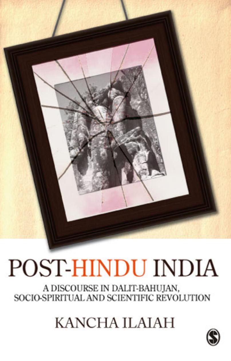 Post-Hindu India: A Discourse in Dalit-Bahujan, Socio-Spiritual and Scientific Revolution by Unknow