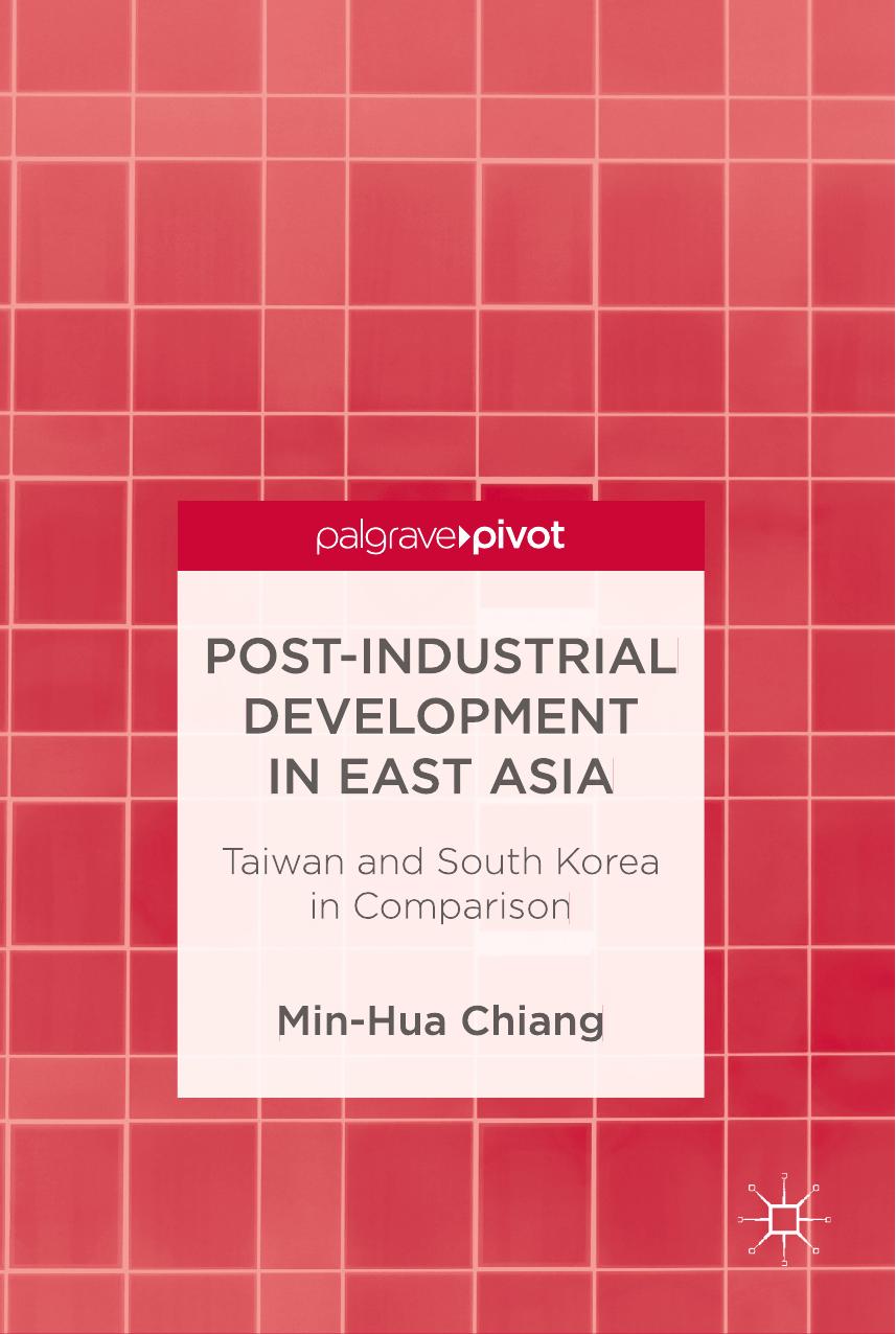 Post-Industrial Development in East Asia by Min-Hua Chiang