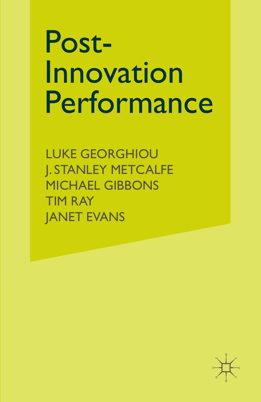 Post-Innovation Performance: Technological Development and Competition by Luke Georghiou J. Stanley Metcalfe Michael Gibbons Tim Ray Janet Evans (auth.)