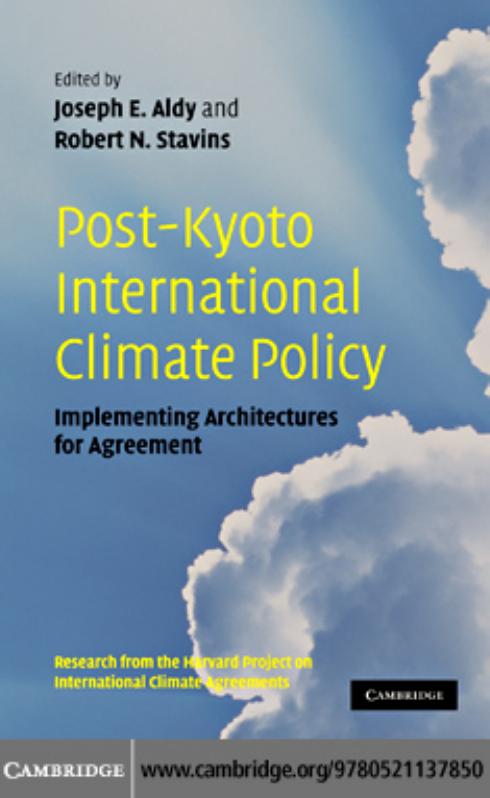 Post-Kyoto International Climate Policy: Implementing Architectures for Agreement by Joseph E. Aldy Robert N. Stavins