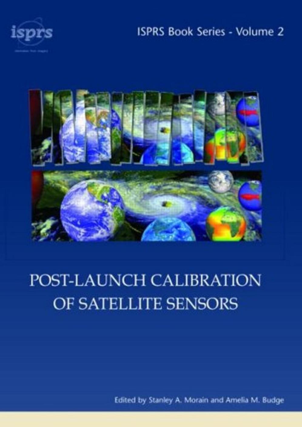 Post-Launch Calibration of Satellite Sensors by Morain S.A. Budge A.M
