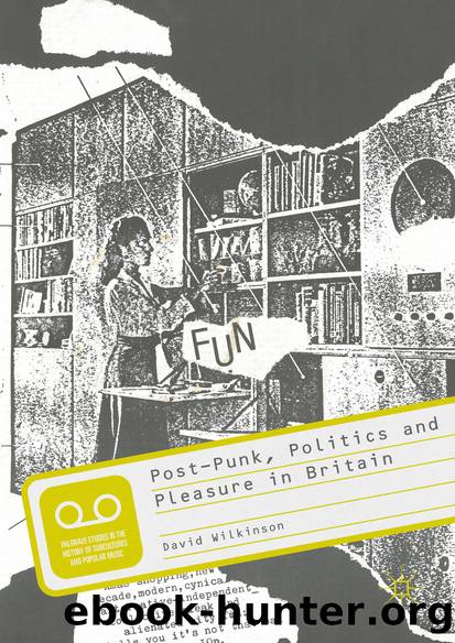 Post-Punk, Politics and Pleasure in Britain by David Wilkinson