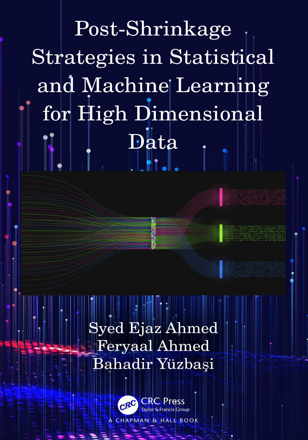 Post-Shrinkage Strategies in Statistical and Machine Learning for High Dimensional Data by Syed Ejaz Ahmed Feryaal Ahmed Bahadır Yüzbaşı