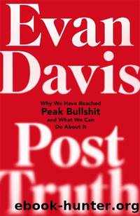 Post-Truth: Why We Have Reached Peak Bullshit and What We Can Do About It by Evan Davis