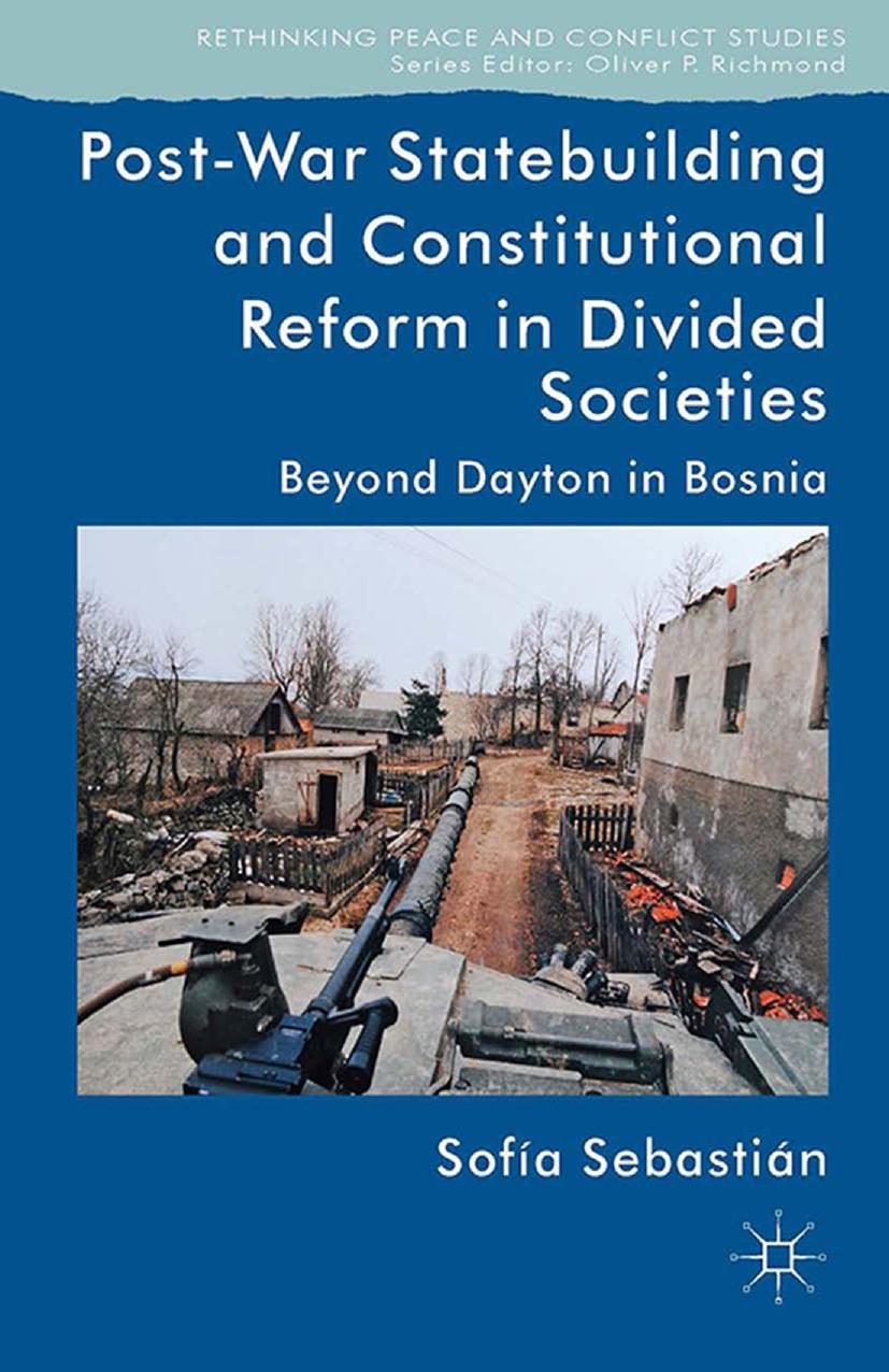 Post-War Statebuilding and Constitutional Reform: Beyond Dayton in Bosnia by Sofía Sebastián-Aparicio (auth.)