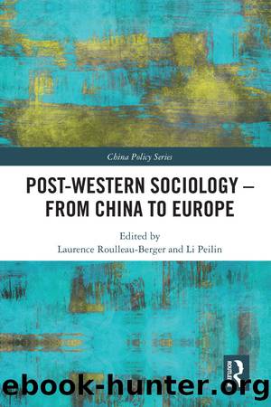Post-Western Sociology - From China to Europe by Laurence Roulleau-Berger Li Peilin