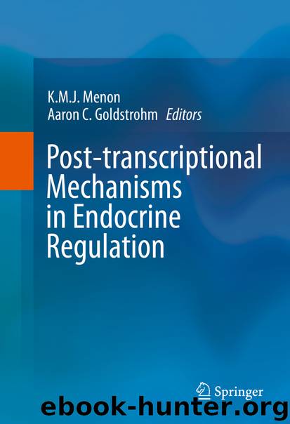 Post-transcriptional Mechanisms in Endocrine Regulation by K.M.J. Menon PhD & Aaron Goldstrohm PhD