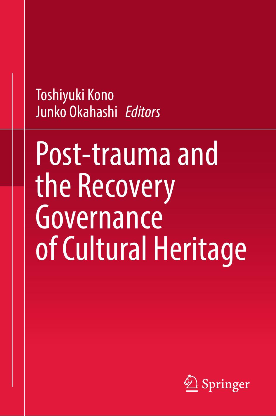 Post-trauma and the Recovery Governance of Cultural Heritage by Toshiyuki Kono Junko Okahashi