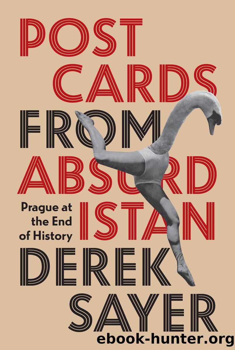 Postcards from Absurdistan: Prague at the End of History by Derek Sayer