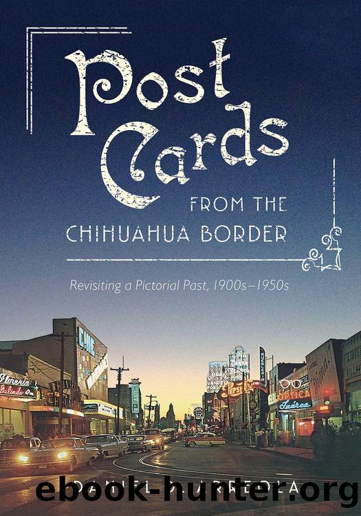 Postcards from the Chihuahua Border by Daniel D Arreola