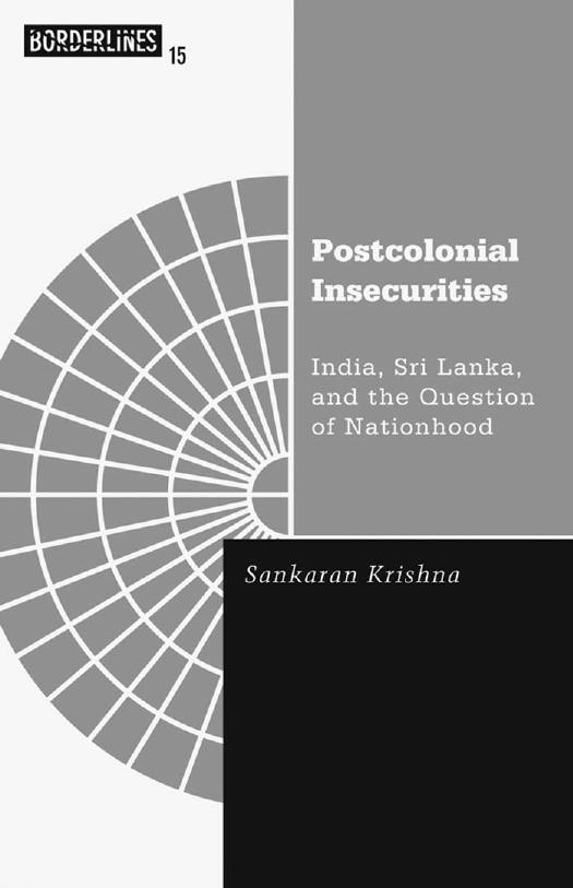 Postcolonial Insecurities: India, Sri Lanka, and the Question of Nationhood (Borderlines series) by Sankaran Krishna