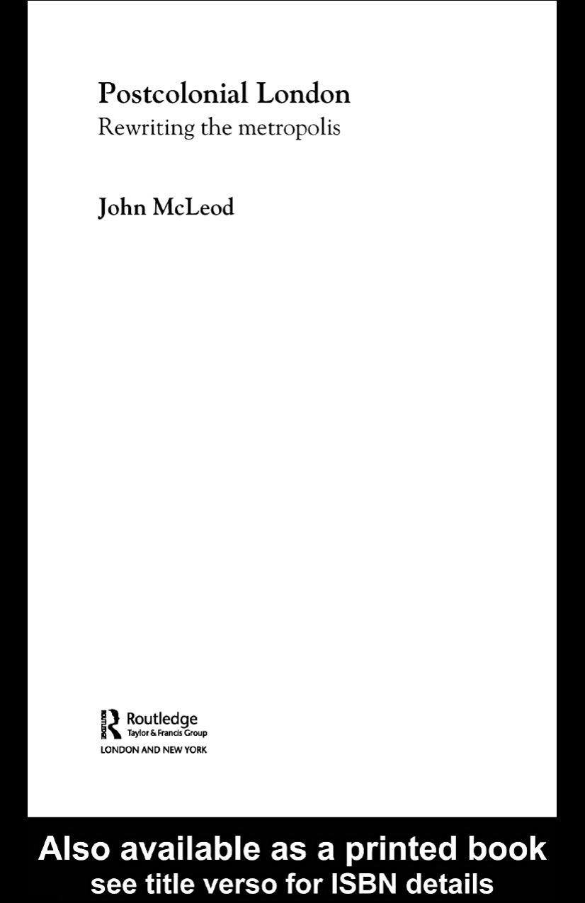 Postcolonial London: Rewriting the Metropolis by John McLeod