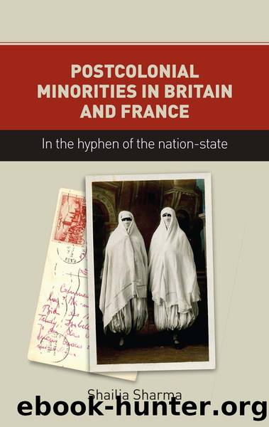 Postcolonial Minorities in Britain and France: In the Hyphen of the Nation-State by Shailja Sharma