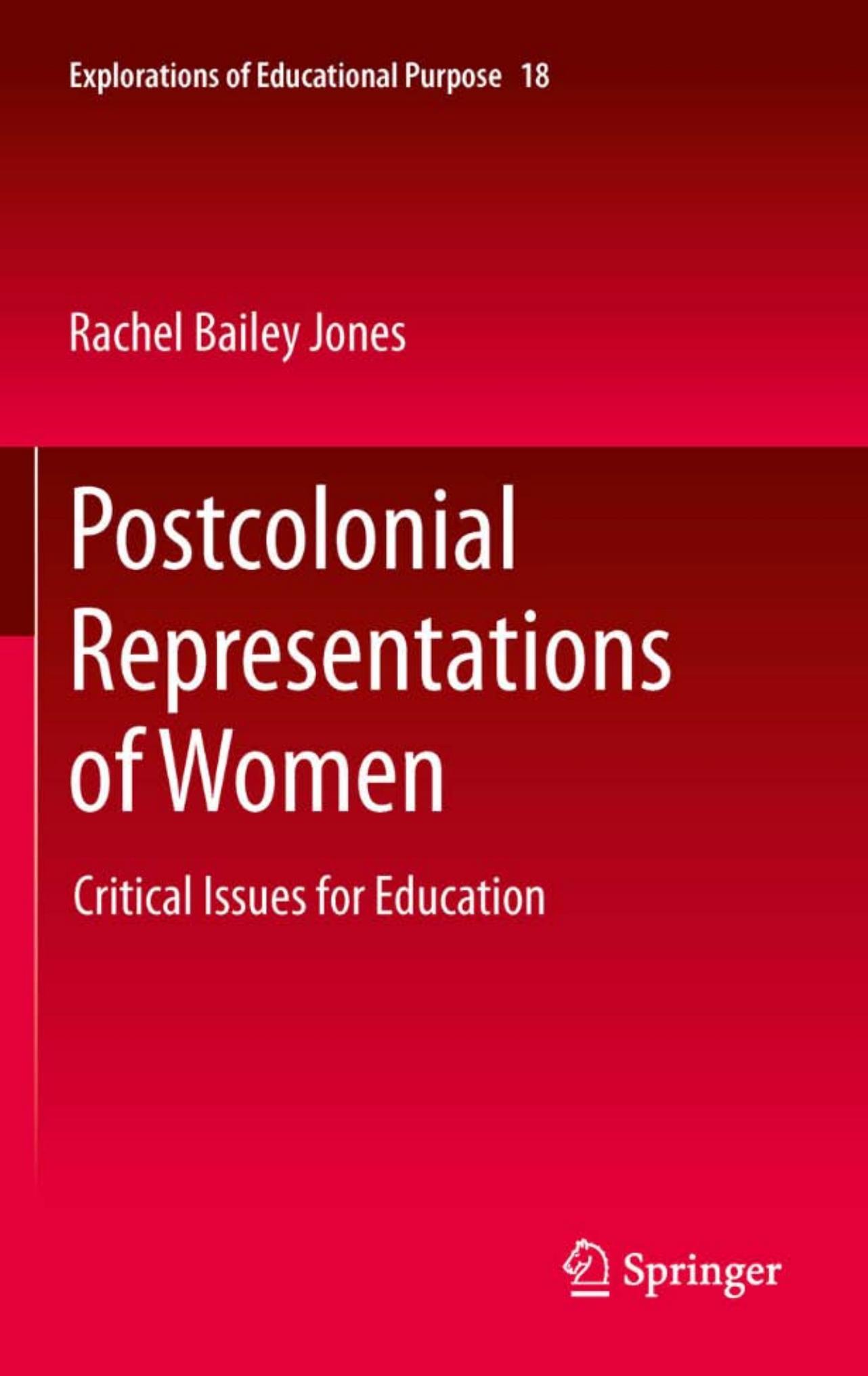 Postcolonial Representations of Women: Critical Issues for Education by Unknow