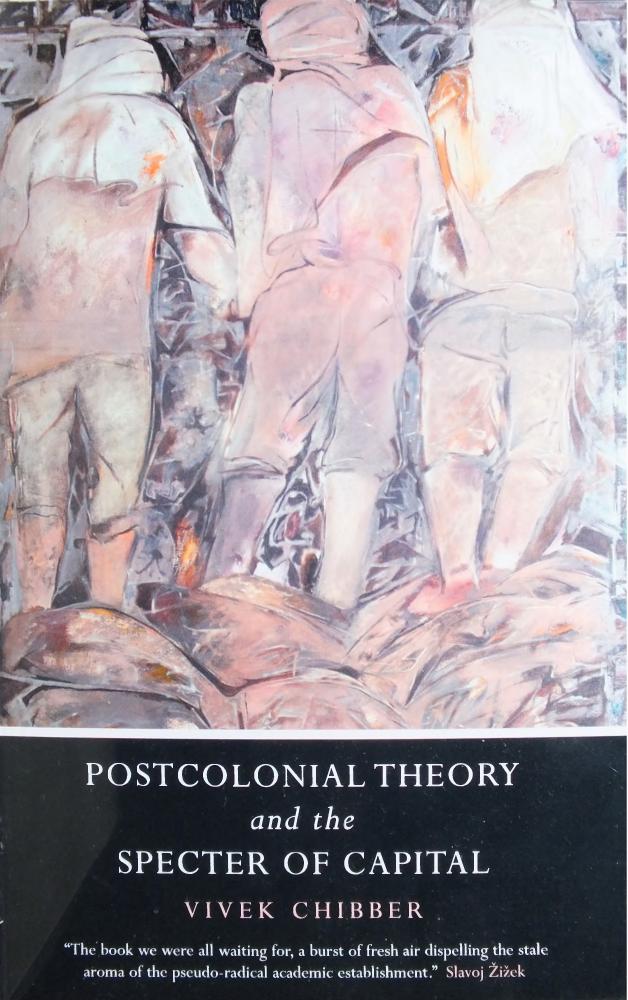 Postcolonial Theory and the Specter of Capital by Vivek Chibber