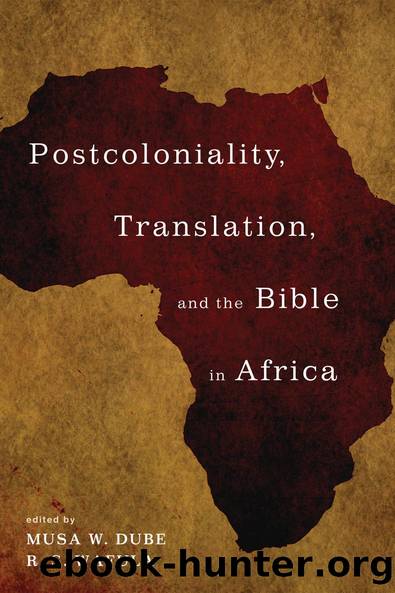 Postcoloniality, Translation, and the Bible in Africa by Musa W Dube